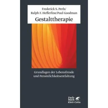 Grundlagen der Lebensfreude und Persönlichkeitsentfaltung - Frederick S. Perls