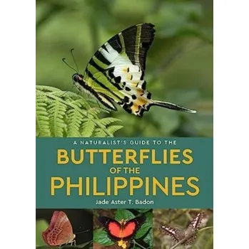 Cestování A Naturalist's Guide to the Butterflies of the Philippines - Badon, Jade Aster T.