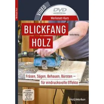 Encyklopedie Werkstatt-Kurs - Blickfang Holz - Böning, Stefan