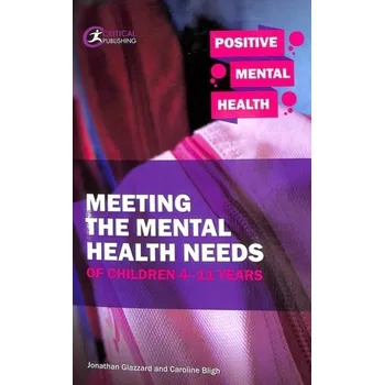 Meeting the Mental Health Needs of Children 4-11 Years - Glazzard, Jonathan
