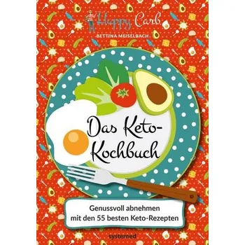 Happy Carb: Das Keto-Kochbuch - Meiselbach, Bettina