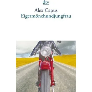 Eigermönchundjungfrau - Capus, Alex