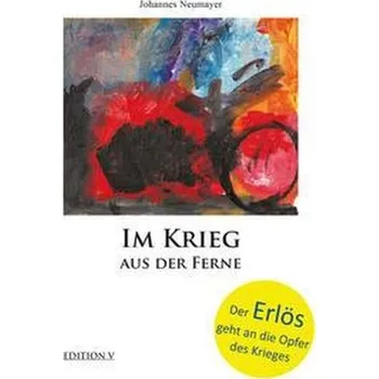Im Krieg aus der Ferne - Neumayer, Johannes