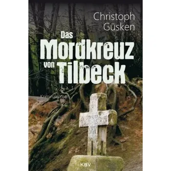 Das Mordkreuz von Tilbeck - Güsken, Christoph