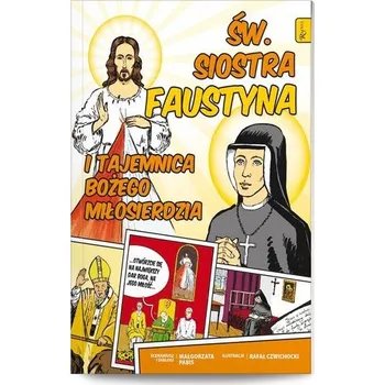 Święta Siostra Faustyna i tajemnica Bożego.. - Pabis Małgorzata
