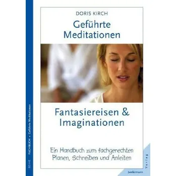 Geführte Meditationen: Fantasiereisen & Imaginationen - Kirch, Doris
