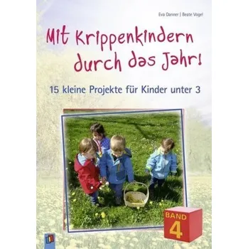 Mit Krippenkindern durch das Jahr. Bd.4 - Danner, Eva