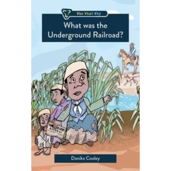 What Was the Underground Railroad? - Cooley, Danika