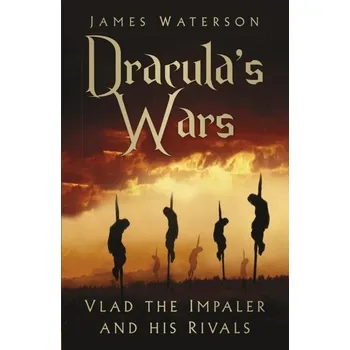 Dracula's Wars - James Waterson