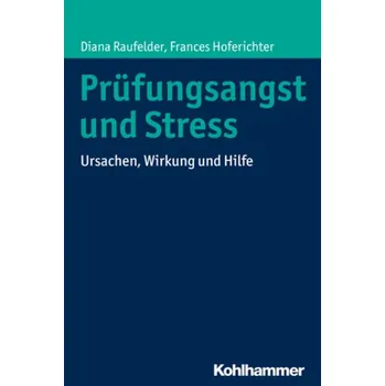 Prüfungsangst und Stress - Raufelder, Diana