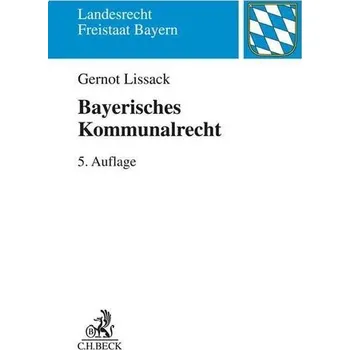 Bayerisches Kommunalrecht - Lissack, Gernot [DE] (2023, Brožovaná, C.H. Beck)
