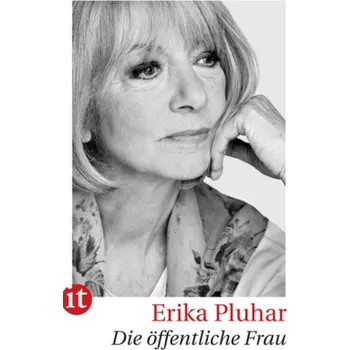 Literární biografie Die öffentliche Frau - Erika Pluhar [DE] (2015, Brožovaná, Insel Verlag)