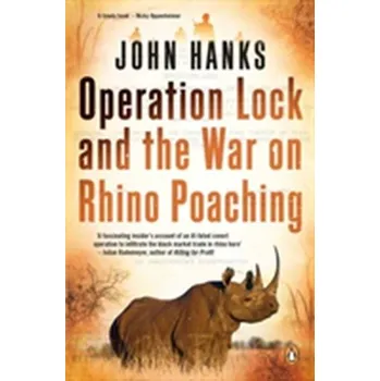Literární biografie Operation lock and the war on rhino poaching - Hanks, John