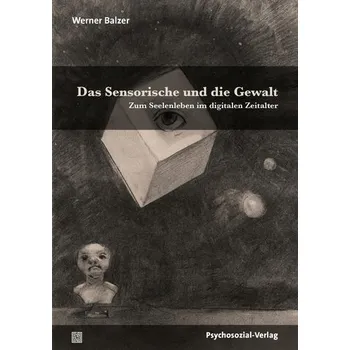 Das Sensorische und die Gewalt - Balzer, Werner
