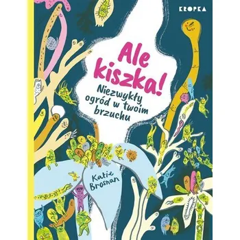 Příroda Ale kiszka! Niezwykły ogród w twoim brzuchu - Brosnan, Katie