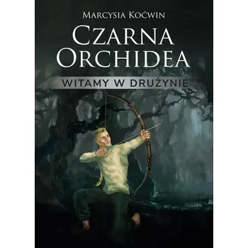Czarna Orchidea. Witamy w drużynie - Marcysia Koćwin
