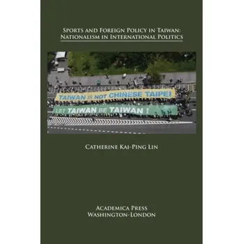 Sports and Foreign Policy in Taiwan - Lin, Catherine Kai-Ping