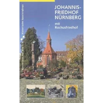 Johannisfriedhof Nürnberg mit Rochusfriedhof - Windsheimer, Bernd