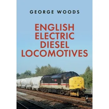 English Electric Diesel Locomotives - Spratto, George (West Virginia University, Morgantown, WV); Woods, Adrienne (University of Delaware College of Nursing)