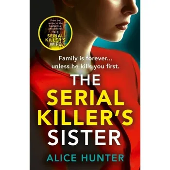 Beletrie pro dospělé The Serial Killer's Sister - Blackwell, Alice; Goldberg, Martin; Hunter, Fraser
