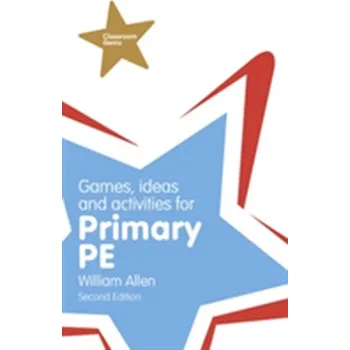 Games, Ideas and Activities for the Primary PE - Williams, Allen
