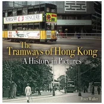 The Tramways of Hong Kong - Waller, Peter