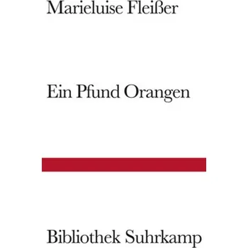 Ein Pfund Orangen und neun andere Geschichten - Fleißer, Marieluise