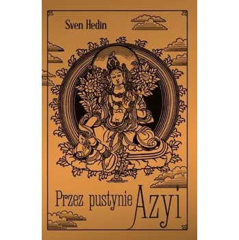 Cestování Przez pustynię Azyi - Hedin, Sven