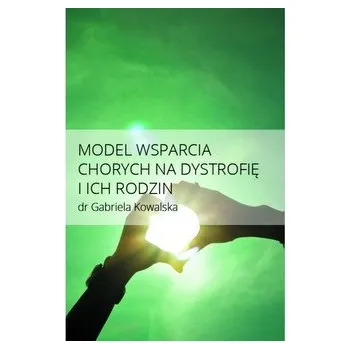 Model wsparcia chorych na dystrofię i ich rodzin - Janusz Kraśniak, Gabriela Roszyk-Kowalska
