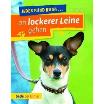 Jeder Hund kann ... an lockerer Leine gehen - Voigt, Katrin