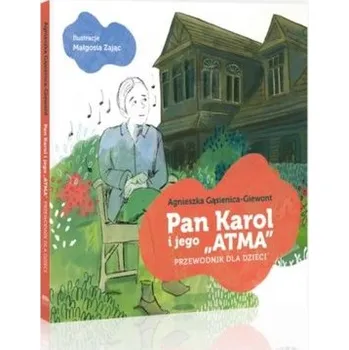 Pohádka Pan Karol i jego "Atma" - Agnieszka Borowiecka, Gabriela Gąsienica