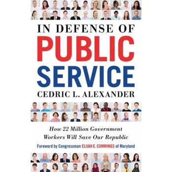 In Defense of Public Service - Alexander, Cedric L.