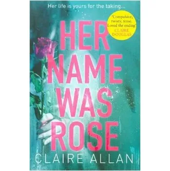 Her Name Was Rose - Allan, Clare