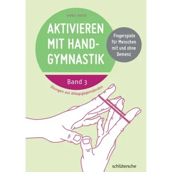 Aktivieren mit Handgymnastik. Bd.3 - Henze, Birgit