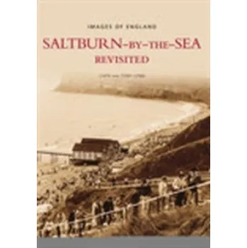Saltburn-by-the-Sea Revisited - Barmby, Patrick; Bilsborough, Lynn; Harries, Tony; Higgins, Steve