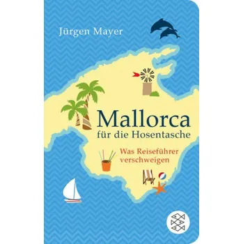 Encyklopedie Mallorca für die Hosentasche - Mayer, Jürgen