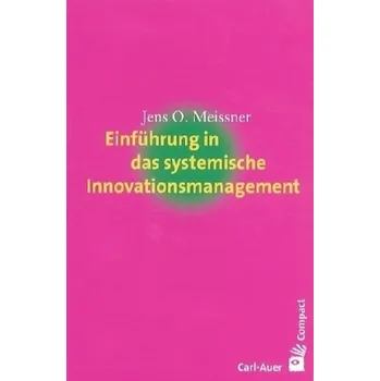 Einführung in das systemische Innovationsmanagement - Meissner, Jens O.