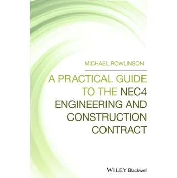 A Practical Guide to the NEC4 Engineering and Construction Contract - Rowlinson, Michael