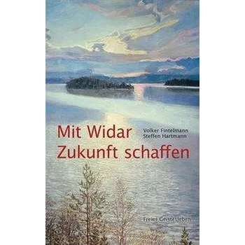 Mit Widar Zukunft schaffen - Fintelmann, Volker