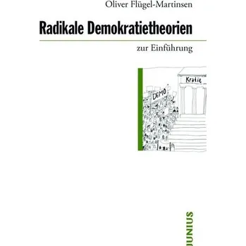 Radikale Demokratietheorien zur Einführung - Flügel-Martinsen, Oliver
