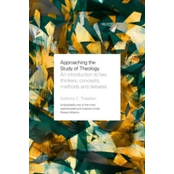 Approaching the Study of Theology - Thiselton, Canon Anthony C.