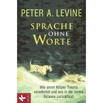 Sprache ohne Worte - Peter A. Levine