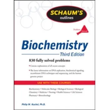 Příroda Schaum's Outline of Biochemistry, Third Edition - Kuchel, Philip W.; Bersten, Audrey; Easterbrook-Smith, Simon; Guss, J. Mitchell; Hancock, Dale P.; Johnston, Jill M.; Gy