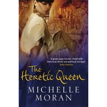 The Heretic Queen - Michelle Moran