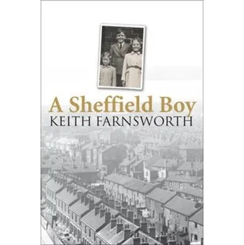 Literární biografie A Sheffield Boy - Farnsworth, Keith