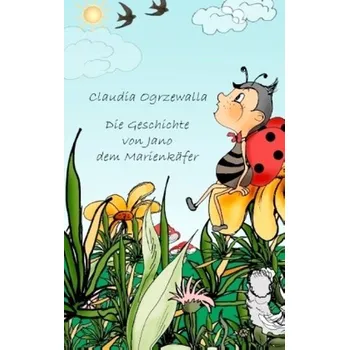 Pohádka Die Geschichte von Jano dem Marienkäfer - Ogrzewalla, Claudia