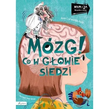 Bystrá hlava Wiem i ja. Mózg! Co w głowie siedzi - ANNA CZERWIŃSKA - RYDEL
