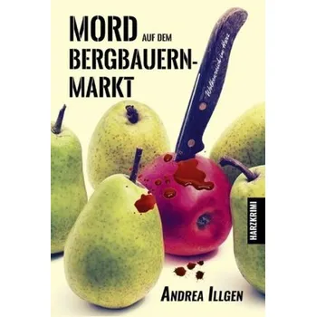 Mord auf dem Bergbauernmarkt - Illgen, Andrea