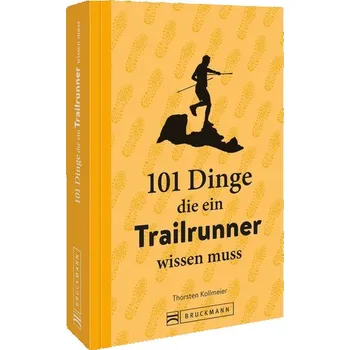 101 Dinge, die ein Trailrunner wissen muss - Kollmeier, Thorsten