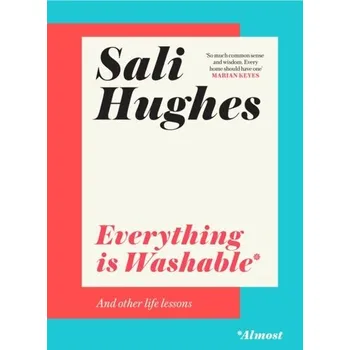 Populárně naučná literatura pro dospělé Everything is Washable and Other Life Lessons - Hughes, Sali